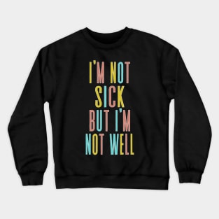 i'm not sick but i'm not well - peep show fan art Crewneck Sweatshirt